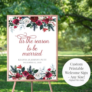 Tis the Season to be Married Printable Wedding Welcome Sign, 8x10, 11x14, 18x24, 20x30 , 24x36 Christmas Wedding, Holly, Roses and Berries