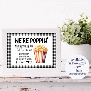 May include: A printable sign with a black and white checkered background. The sign says "We're Poppin' with appreciation for all you do! Please enjoy some popcorn as our way of saying thank you!"  The sign also features a cartoon image of a red and white striped popcorn container with popcorn inside.
