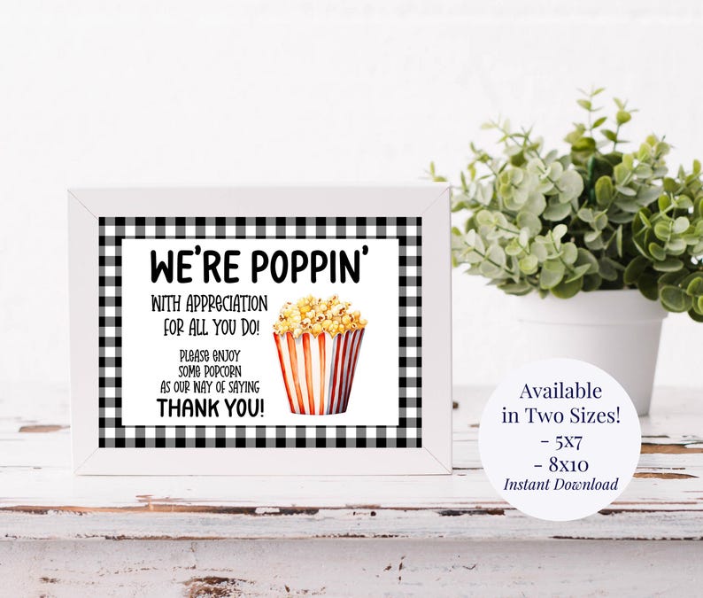 May include: A printable sign with a black and white checkered background. The sign says "We're Poppin' with appreciation for all you do! Please enjoy some popcorn as our way of saying thank you!"  The sign also features a cartoon image of a red and white striped popcorn container with popcorn inside.
