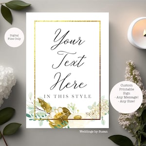 Custom Printable Sign, Any Size, Any Colors, Any Message, Any Event, White and Gold Foil Floral, Greenery, You Print