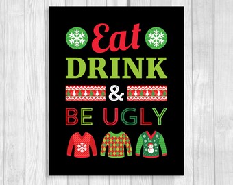 Eat Drink & Be Ugly 5x7, 8x10 Printable Christmas Ugly Sweater Party Sign - Perfect for Your Family Holiday Gathering, Instant Download