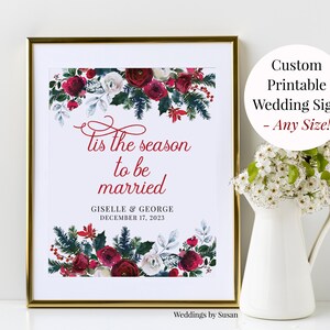 Tis the Season to be Married Printable Wedding Welcome Sign, 8x10, 11x14, 18x24, 20x30 , 24x36 Christmas Wedding, Holly, Roses and Berries