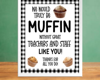 Muffin zonder jou afdrukbare 5 x 7, 8 x 10 teken leraar waardering, zwart witte pastel leraar en personeel ontbijt School PTA PTO, je afdrukt