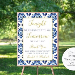 May include: A printable wedding welcome sign with a blue and white tile pattern border. The sign says "Tonight we celebrate with you, Tomorrow we say 'I do'. Thank you for being an important part of our big day, Rachel & Michael".