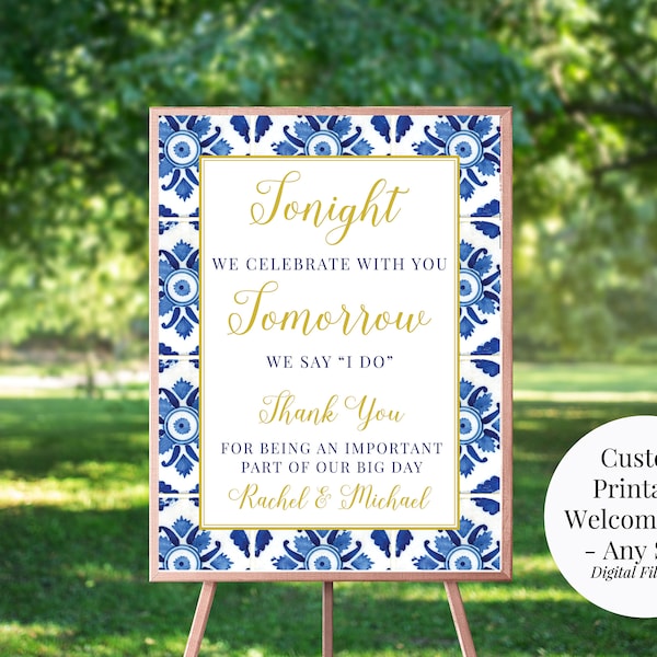 Printable Rehearsal Party Sign, Tonight We Celebrate With You, Tomorrow We Say I Do, Blue and White Mexican Tiles. Any Size, Accent Color