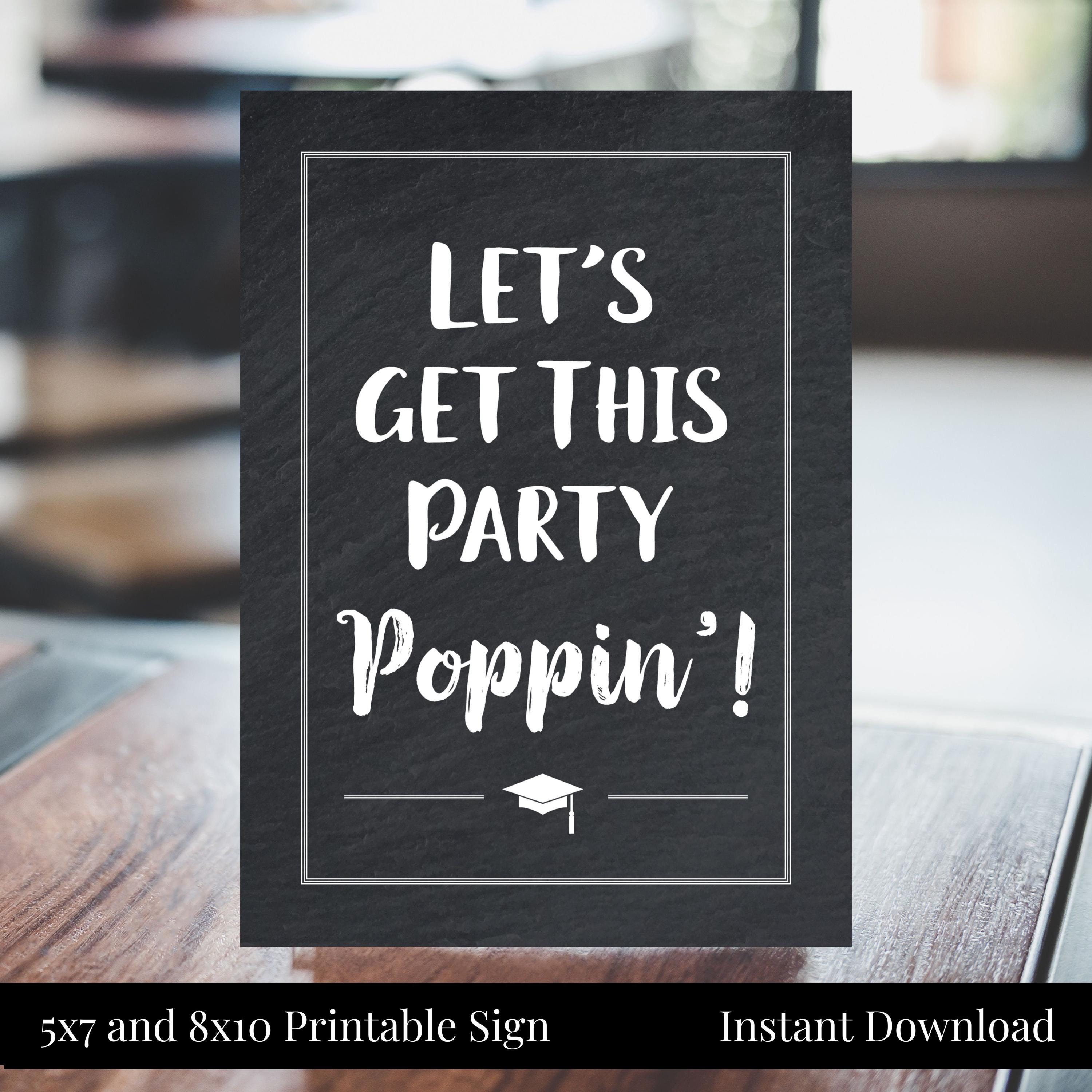 Let's Get This Party Poppin' Graduation Party 5x7, 8x10 Printable