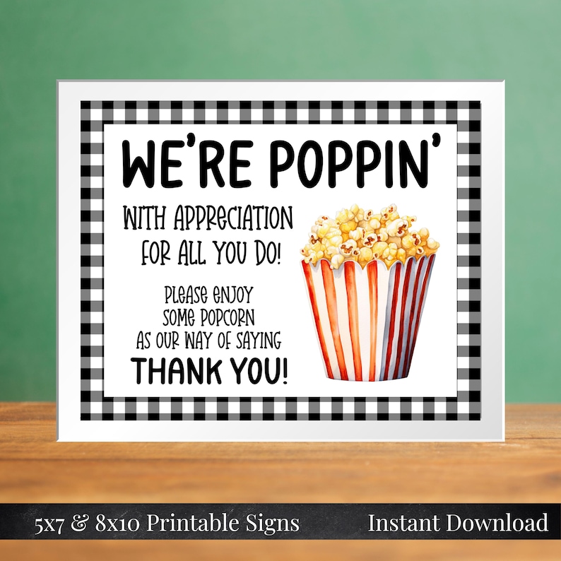 May include: Printable sign with a black and white checkered background. The sign says "We're Poppin' with appreciation for all you do! Please enjoy some popcorn as our way of saying thank you!" and features a cartoon image of a red and white striped popcorn bucket with popcorn.