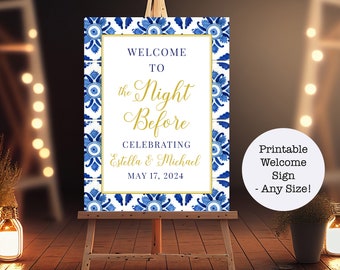 Custom Personalized Printable Rehearsal Dinner Party Welcome to the Night Before Sign Blue and White Mexican Tiles Any Size Any Accent Color