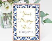 Custom Personalized Printable Sign, Your Message, Any Size, Rehearsal Dinner, Blue and White Mexican Tiles, Any Accent Color, YOU PRINT