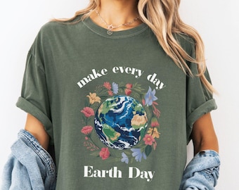 Earth Day Shirt | Make Every Day Earth Day T Shirt | Save the Environment T Shirt | Nature Lover T-Shirt | Climate Change TShirt