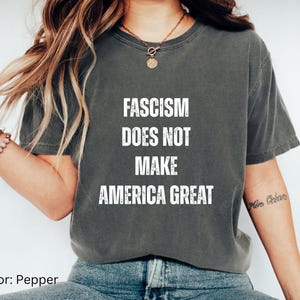 Fascism Doesn&#39;t Make America Great Shirt | Anti Trump TShirt | Abolish ICE Shirt | Immigration Protest T Shirt for Liberals | Anti MAGA Tee