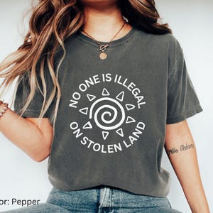 No One Is Illegal On Stolen Land T-Shirt | Anti ICE Protest TShirt | No Human is Illegal Tee | Social Justice Shirt | Anti Trump Shirt