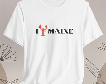 Maine TShirt for Women | I Love Maine Shirt for Men | Unisex Maine T Shirt | Maine Vacation Tee | Main Road Trip Shirt | Lobster Lover Gift