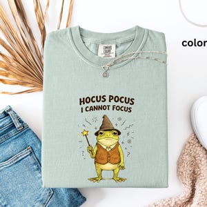 Silly Frog Shirt | Hocus Pocus I Cannot Focus Shirt | Unhinged Humor ADHD T-Shirt | Frog Meme TShirt
