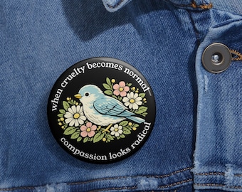 Cuando la crueldad se vuelve normal, la compasión se ve radical. Botón anti-ICE / Pin de protesta por la abolición de ICE / Pin de esmalte Ice Out.