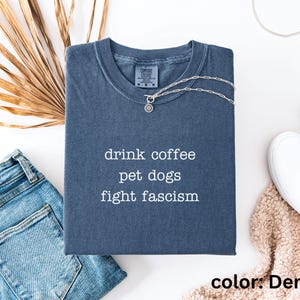 Anti ICE Minimalist Shirt | Drink Coffee Pet Dogs Fight Fascism TShirt | Subtle Anti Trump Shirt for Democrats