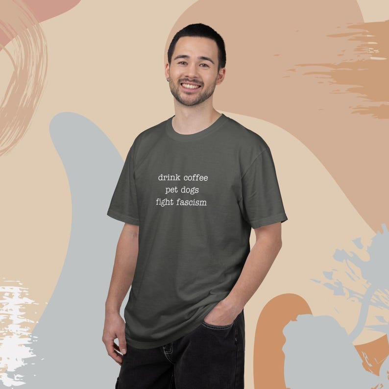 Anti ICE Minimalist Shirt | Drink Coffee Pet Dogs Fight Fascism TShirt | Subtle Anti Trump Shirt for Democrats