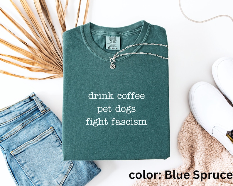 Anti ICE Minimalist Shirt | Drink Coffee Pet Dogs Fight Fascism TShirt | Subtle Anti Trump Shirt for Democrats