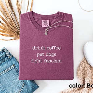 Anti ICE Minimalist Shirt | Drink Coffee Pet Dogs Fight Fascism TShirt | Subtle Anti Trump Shirt for Democrats