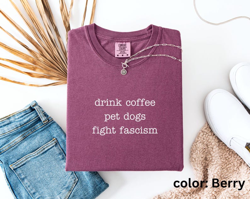 Anti ICE Minimalist Shirt | Drink Coffee Pet Dogs Fight Fascism TShirt | Subtle Anti Trump Shirt for Democrats