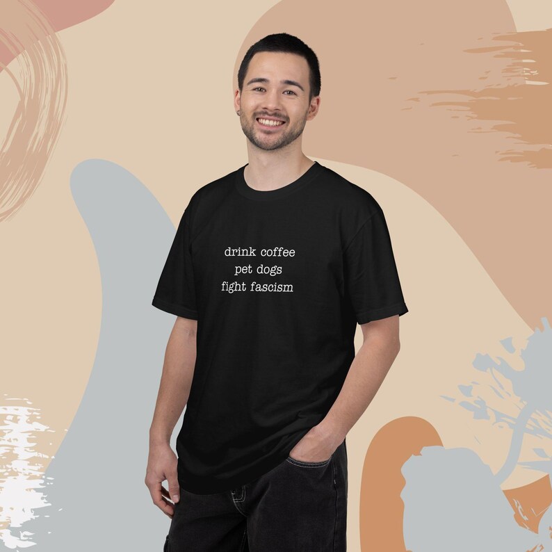 Anti ICE Minimalist Shirt | Drink Coffee Pet Dogs Fight Fascism TShirt | Subtle Anti Trump Shirt for Democrats