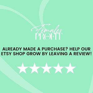 May include: A green background with a white heart shape and the text "Females Who Profit" in white cursive lettering. Below the text is the phrase "ALREADY MADE A PURCHASE? HELP OUR ETSY SHOP GROW BY LEAVING A REVIEW!" in black text. Five white stars are displayed below the text.