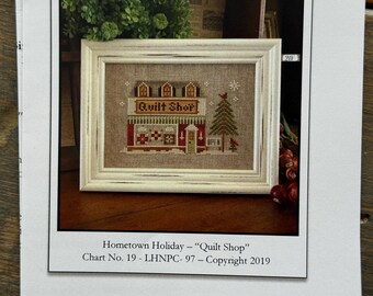 Little House Needleworks, Hometown Holiday Series, Quilt Shop, #19 Cross Stitch Paper Pattern