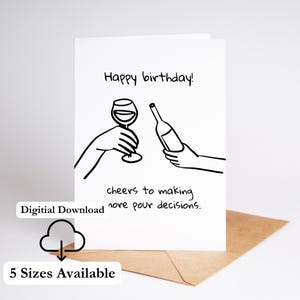 Minimalistische Geburtstagskarte für Freunde Lustige Geburtstagskarte für Sie Wein Thema Gießen Entscheidungen Druck zu Hause Geringe Tinte Einsparung Digitaler Download 13x18 PDF