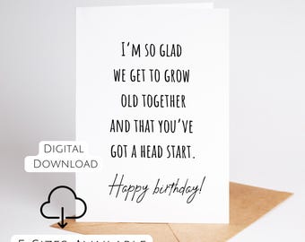 Funny Printable Birthday Card For Him Card For Her Joke Bday Card Card for Older Partner I'm So Glad We Get To Grow Old Together