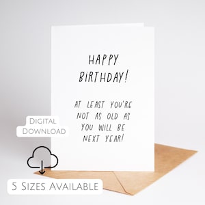Carte d'anniversaire sarcastique à imprimer pour lui ou elle, blague pour lui ou pour elle sur le vieillissement Carte de dernière minute noir et blanc à imprimer à la maison PDF