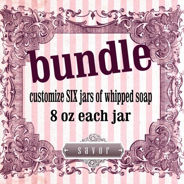 Bestseller Whipped Soap BUNDLE Customize six jars 8 oz whipped soap sugar pumice jojoba