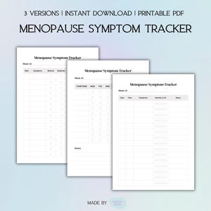 May include: Three versions of a printable PDF titled "Menopause Symptom Tracker" are displayed. The tracker includes sections for tracking symptoms, dates, and notes. The top of the image reads "3 VERSIONS | INSTANT DOWNLOAD | PRINTABLE PDF".
