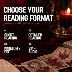 May include: A graphic display titled CHOOSE YOUR READING FORMAT, your path, your way. Options include 01 SHORT READING, 02 DETAILED READING, 03 PREMIUM + PDF, and 04 VIP + AUDIO. The background features tarot cards and a lit candle.