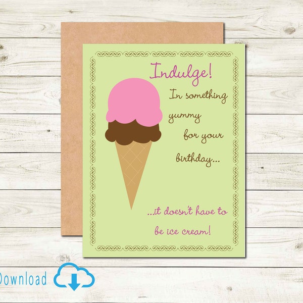 Printable Birthday with Ice  Cream Indulge in Your Birthday Funny Card Digital Download Birthday Card