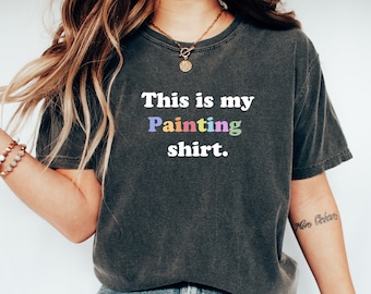 This is my Painting Shirt Painter Life Painting Shirt Painter Shirt Artist Shirt Artist Gift Art Teacher Gift Art Shirt Art Tshirt Artistic