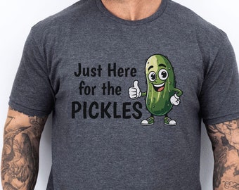 Pickle T-Shirt, Pickle Lover Tee, Just Here For The Pickles tee, Funny Pickle Shirt, Unisex Pickle Shirt, Mom Dad Shirt Gift, Pickle Gift