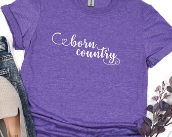 Born Country Tshirt, Western Shirt, Cowgirl tshirt, Ranch Girl Tee, Rodeo Tee, Western Gift for Her
