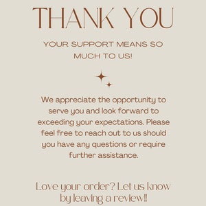 May include: A beige card with brown text that reads "THANK YOU" at the top. Below, it says "YOUR SUPPORT MEANS SO MUCH TO US!" and a message of appreciation. The card encourages customers to leave a review.
