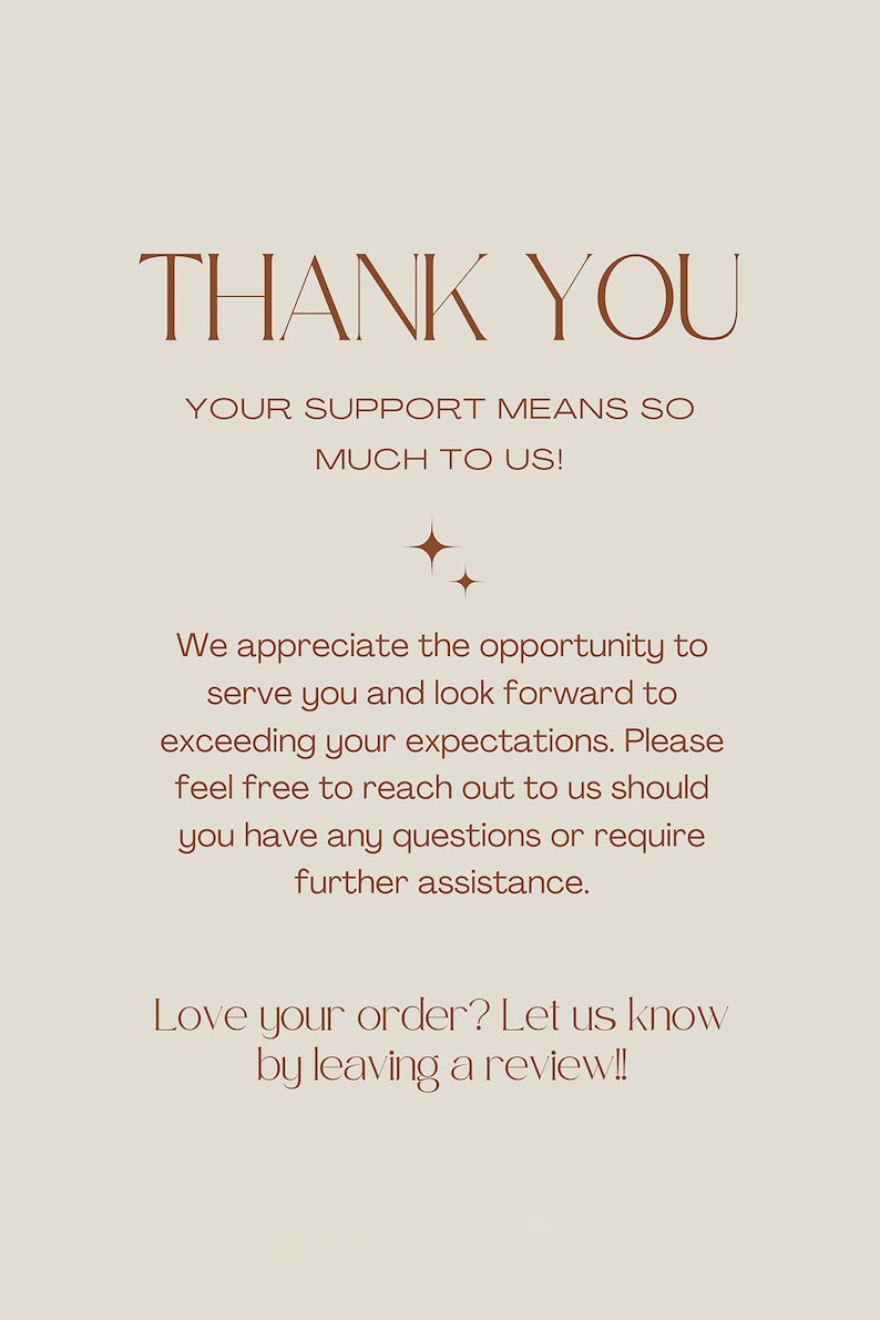 May include: A beige card with brown text that reads "THANK YOU" at the top. Below, it says "YOUR SUPPORT MEANS SO MUCH TO US!" and a message of appreciation. The card encourages customers to leave a review.