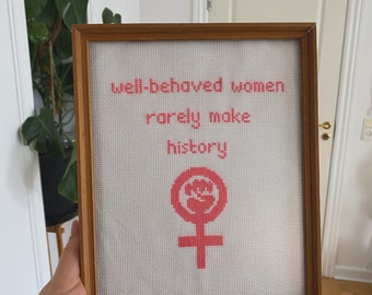 Well-behaved women rarely make history - Broderi / Korssting mønster - Embroidery / Cross Stitch pattern