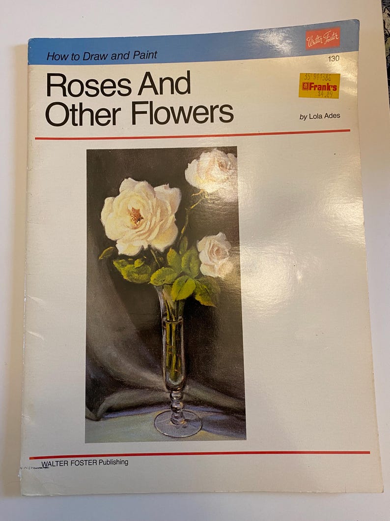 How to Draw and Paint Roses and Other Flowers Vintage Walter Foster Art ...