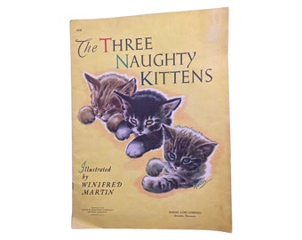 1940s The Three Naughty Kittens Picture Book Illustrations by Winifred Martin Children’s Storybook