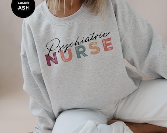 Psychiatric Nurse Crewneck Sweatshirt: Mental Health Nurse Gift