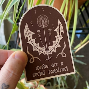 Weeds are a Social Construct Vinyl Sticker