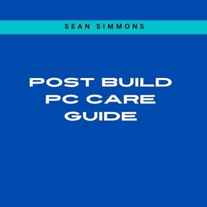 May include: A blue graphic design with the text "POST BUILD PC CARE GUIDE" in white. The author's name, "SEAN SIMMONS," is at the top. The design includes a circular graphic and circuit board-like elements.