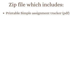 Op de afbeelding: Tekst op een witte achtergrond: "What's Included (Digital Download)", gevolgd door "Zip file which includes:" en een opsommingsteken "Printable Simple assignment tracker (pdf)".