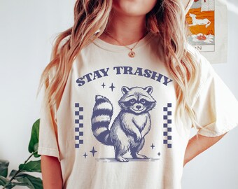 Comfort Colors® Stay Trashy Racoon Shirt, Vintage Graphic Shirt, Funny Racoon Shirt, Y2K, Retro Racoon Shirt, Best Friend Gift, Meme Shirt