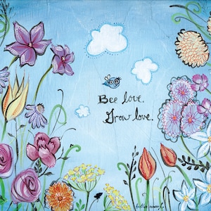 Garden Flowers Inspirational Quote Bee Love, Grow Love 8 x 10 mixed media art print by Heather Renaux image 1