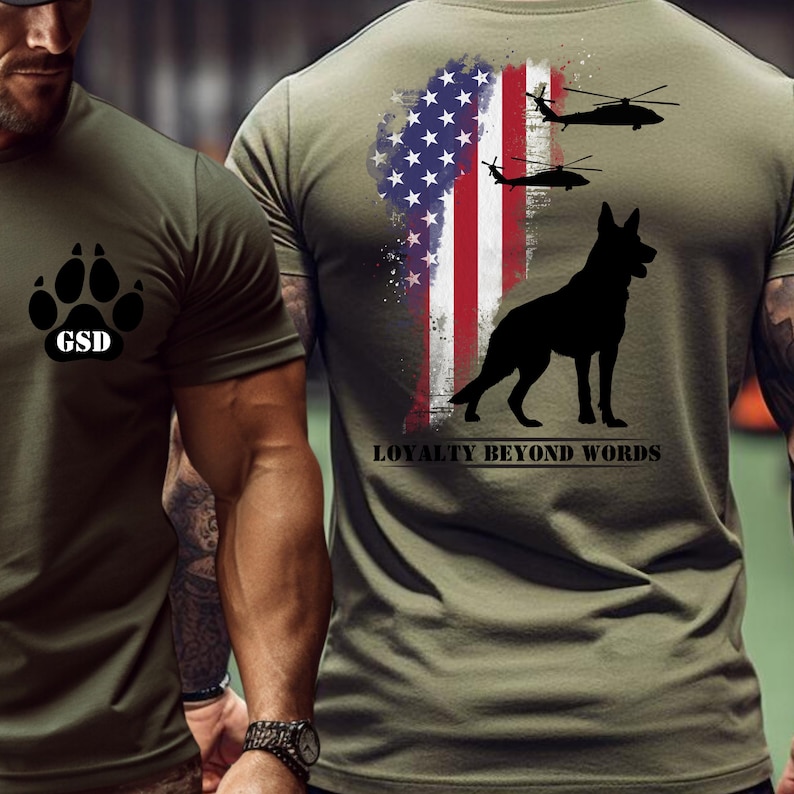 May include: Olive green t-shirt with a paw print and "GSD" on the front. The back has an American flag design, a German Shepherd silhouette, helicopters, and the text "LOYALTY BEYOND WORDS".