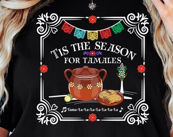 Tis the Season Tamales T-Shirt, Christmas Gift, Mexican Christmas Shirt, Tamale Cooking Shirt, Feliz Navidad Shirt, Christmas cooking Tee